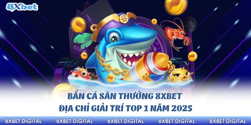Bắn Cá Săn Thưởng 8xbet