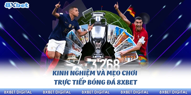 Trực Tiếp Bóng đá 8xbet Kinh nghiệm và mẹo chơi trực tiếp bóng đá 8Xbet