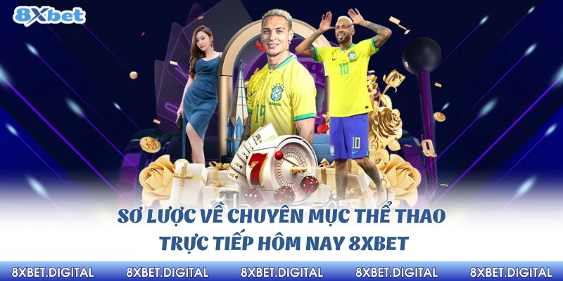 Thể thao trực tiếp hôm nay 8xbet Thể thao trực tiếp hôm nay 8xbet