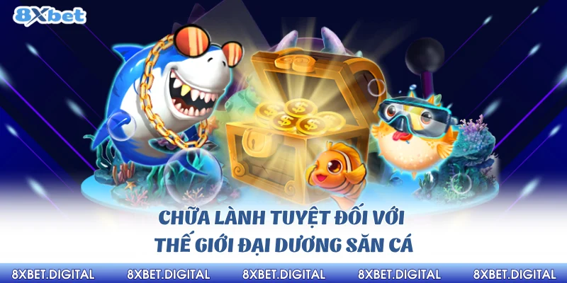 Chữa lành tuyệt đối với thế giới đại dương săn cá