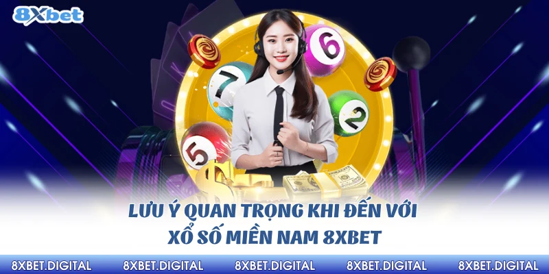 Lưu ý quan trọng khi đến với xổ số Miền Nam 8XBET