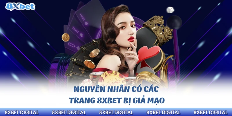 Nguyên nhân có các trang 8xbet bị giả mạo