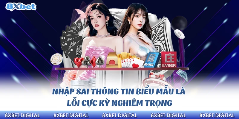 Nhập sai thông tin biểu mẫu là lỗi cực kỳ nghiêm trọng