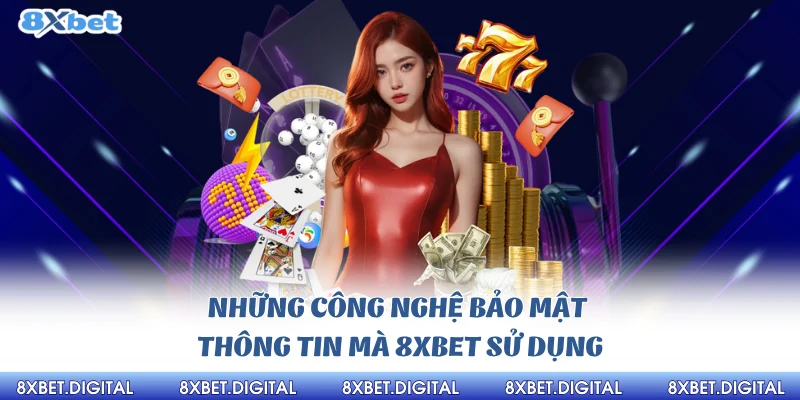 Những công nghệ bảo mật thông tin mà 8xbet sử dụng
