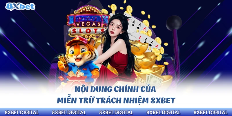 Nội dung chính của miễn trừ trách nhiệm 8xbet