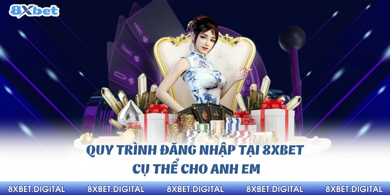 Quy trình đăng nhập tại 8xbet cụ thể cho anh em