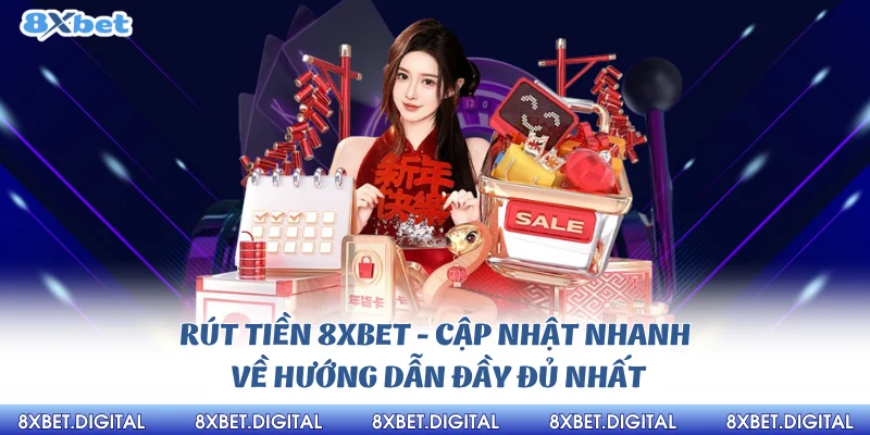 Rút Tiền 8xbet cập nhật và hướng dẫn