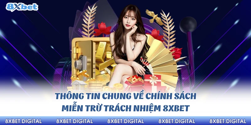 Thông tin chung về chính sách miễn trừ trách nhiệm 8xbet